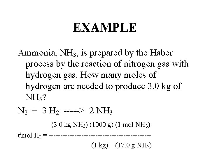 EXAMPLE Ammonia, NH 3, is prepared by the Haber process by the reaction of
