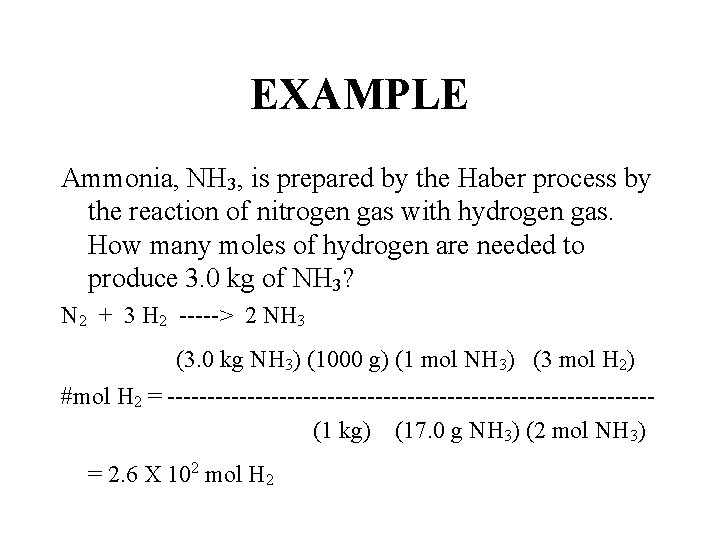 EXAMPLE Ammonia, NH 3, is prepared by the Haber process by the reaction of