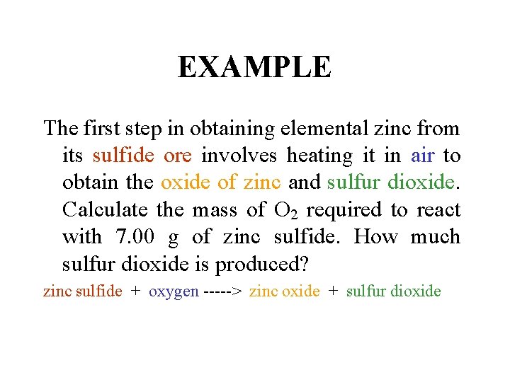 EXAMPLE The first step in obtaining elemental zinc from its sulfide ore involves heating