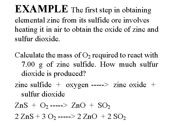 EXAMPLE The first step in obtaining elemental zinc from its sulfide ore involves heating