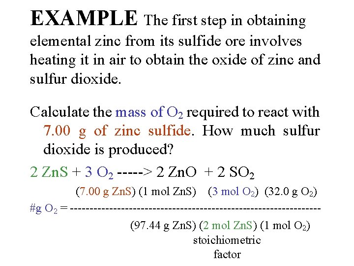 EXAMPLE The first step in obtaining elemental zinc from its sulfide ore involves heating