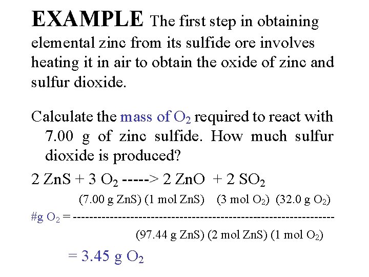 EXAMPLE The first step in obtaining elemental zinc from its sulfide ore involves heating