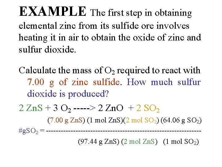 EXAMPLE The first step in obtaining elemental zinc from its sulfide ore involves heating