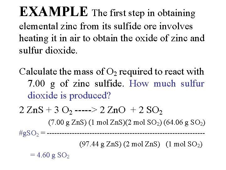 EXAMPLE The first step in obtaining elemental zinc from its sulfide ore involves heating