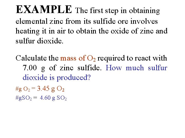 EXAMPLE The first step in obtaining elemental zinc from its sulfide ore involves heating
