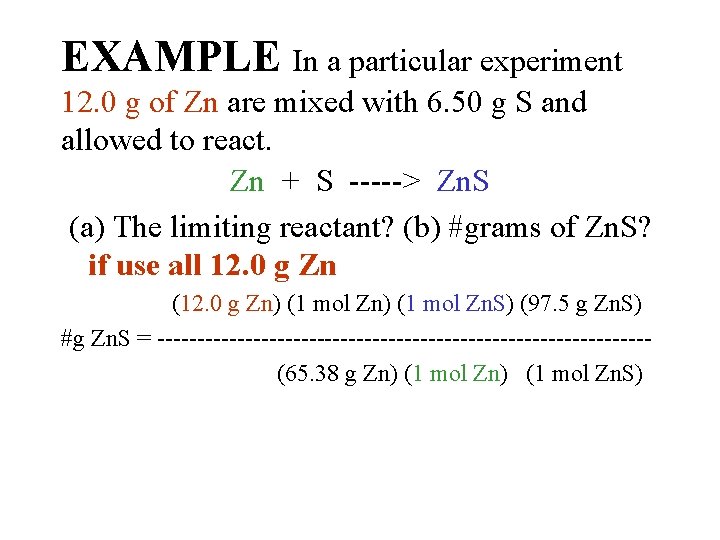 EXAMPLE In a particular experiment 12. 0 g of Zn are mixed with 6.