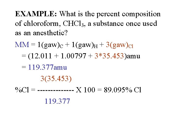 EXAMPLE: What is the percent composition of chloroform, CHCl 3, a substance once used