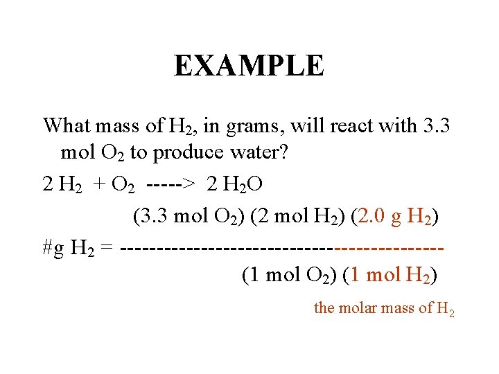 EXAMPLE What mass of H 2, in grams, will react with 3. 3 mol