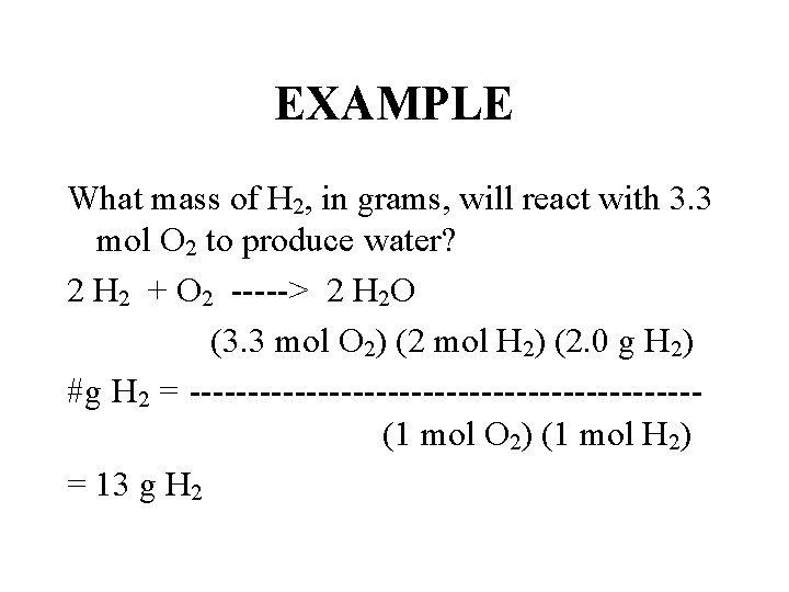 EXAMPLE What mass of H 2, in grams, will react with 3. 3 mol