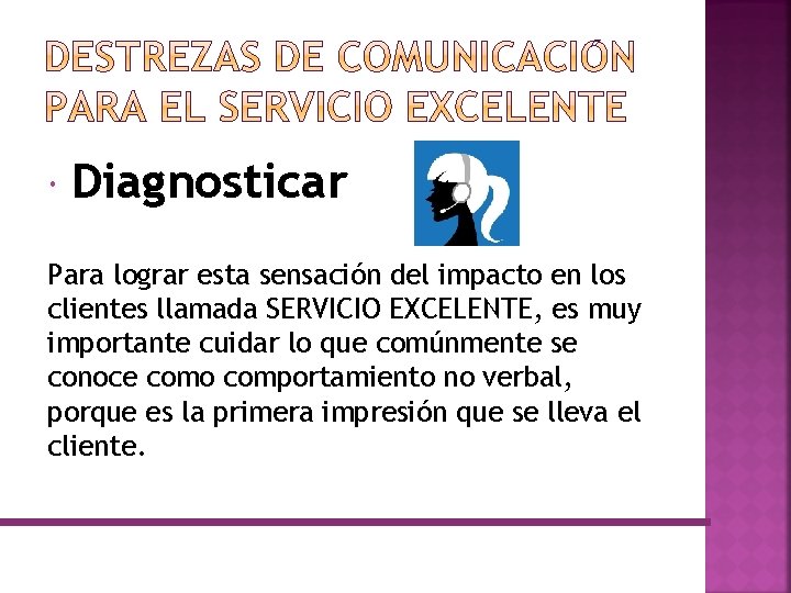  Diagnosticar Para lograr esta sensación del impacto en los clientes llamada SERVICIO EXCELENTE,