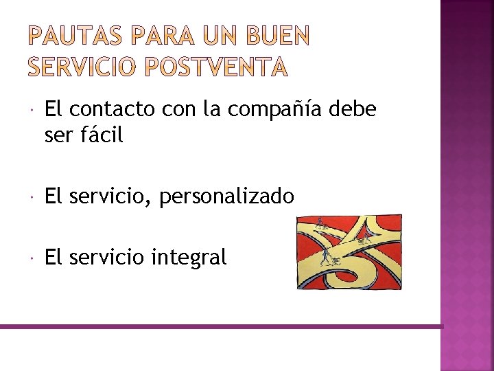  El contacto con la compañía debe ser fácil El servicio, personalizado El servicio