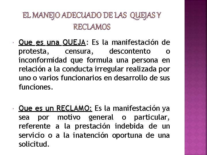  Que es una QUEJA: Es la manifestación de protesta, censura, descontento o inconformidad