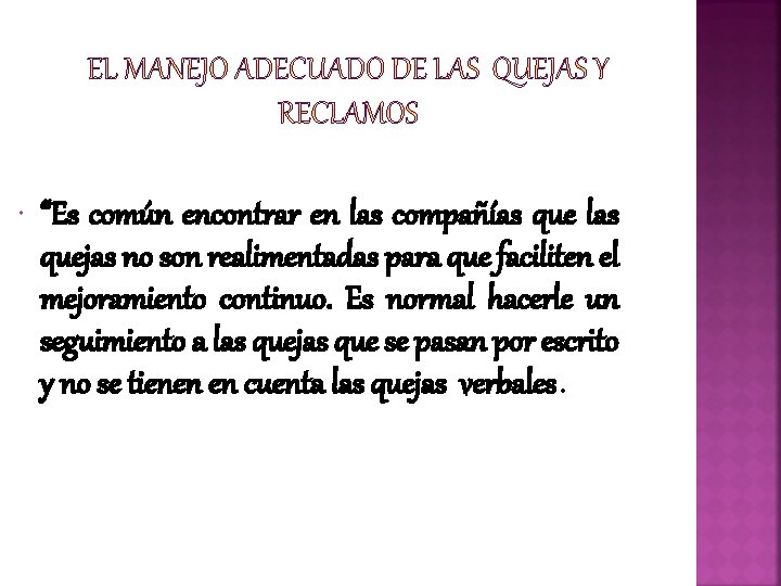  “Es común encontrar en las compañías que las quejas no son realimentadas para