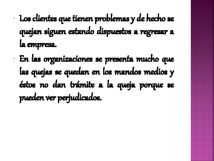  Los clientes que tienen problemas y de hecho se quejan siguen estando dispuestos