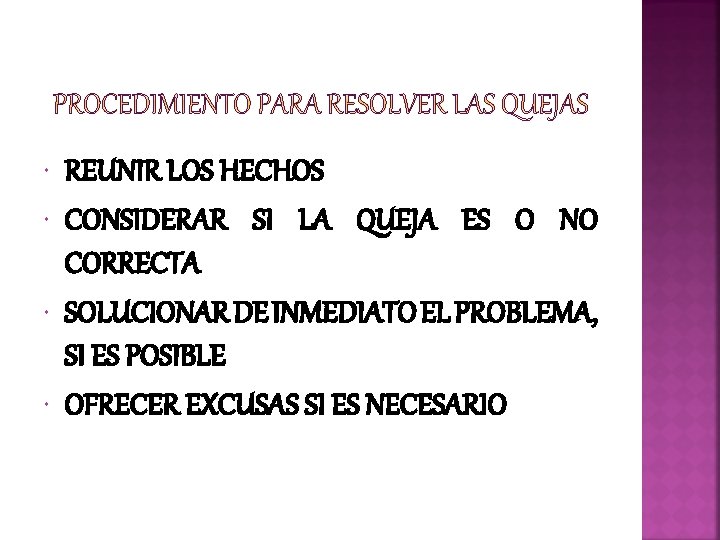  REUNIR LOS HECHOS CONSIDERAR SI LA QUEJA ES O NO CORRECTA SOLUCIONAR DE