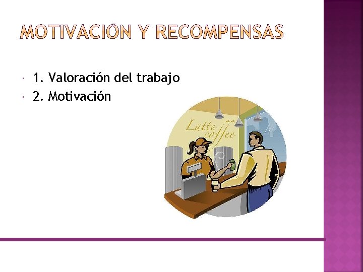  1. Valoración del trabajo 2. Motivación 