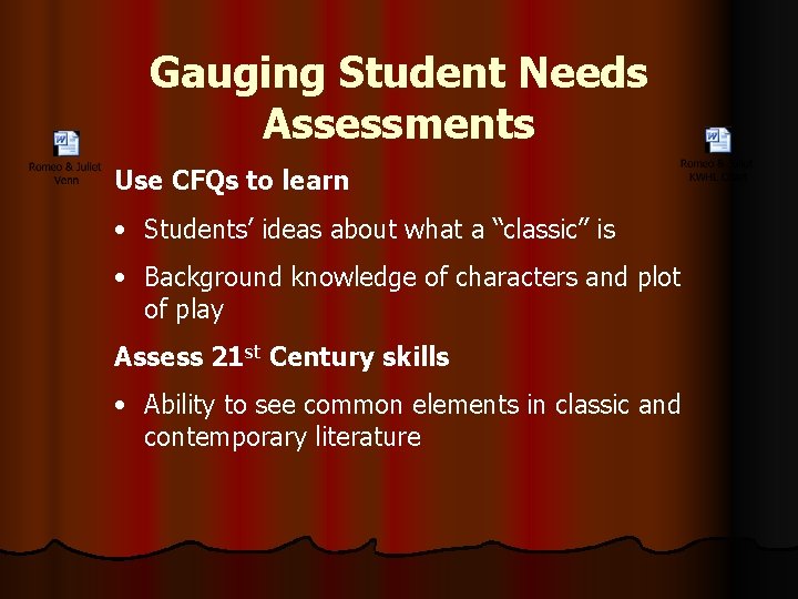 Gauging Student Needs Assessments Use CFQs to learn • Students’ ideas about what a