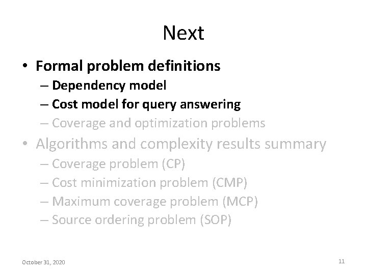 Next • Formal problem definitions – Dependency model – Cost model for query answering