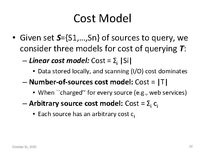Cost Model • Given set S={S 1, …, Sn} of sources to query, we