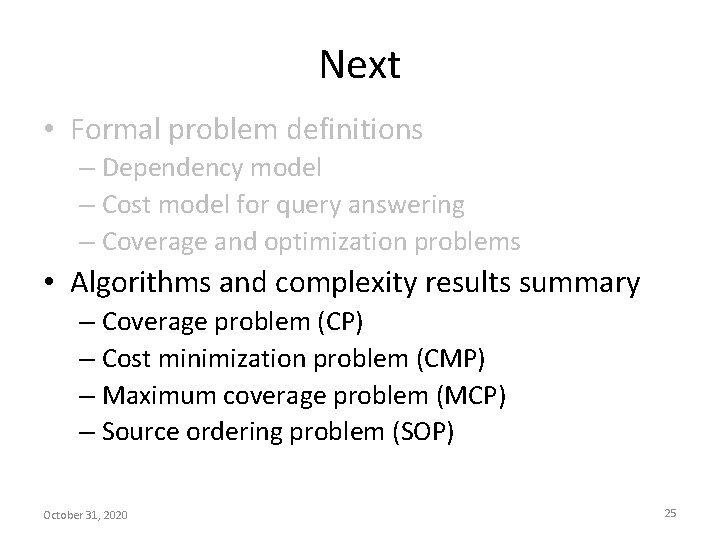Next • Formal problem definitions – Dependency model – Cost model for query answering