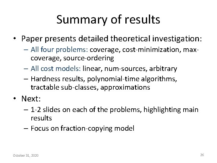 Summary of results • Paper presents detailed theoretical investigation: – All four problems: coverage,