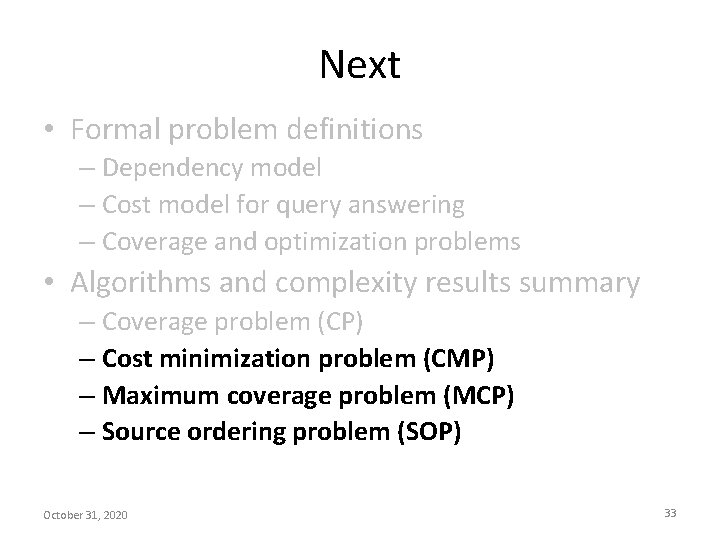 Next • Formal problem definitions – Dependency model – Cost model for query answering