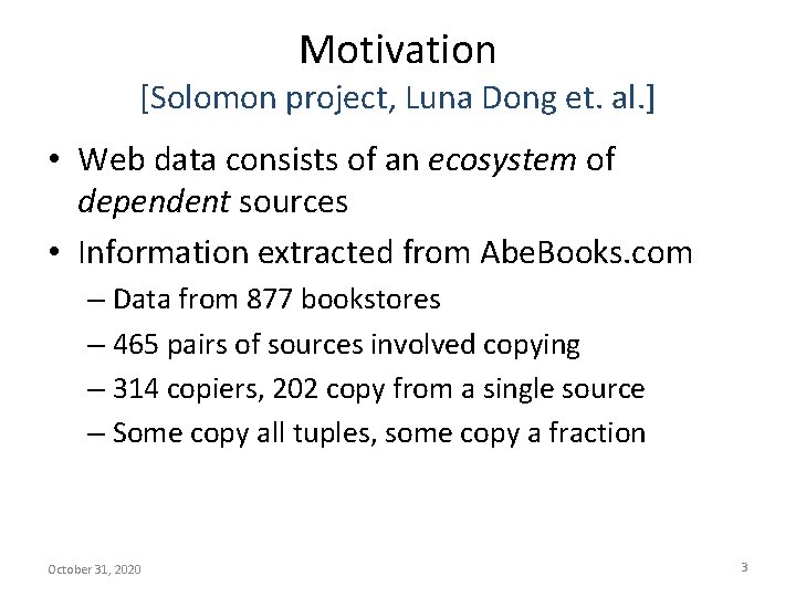 Motivation [Solomon project, Luna Dong et. al. ] • Web data consists of an