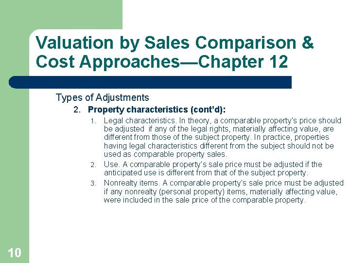 Valuation by Sales Comparison & Cost Approaches—Chapter 12 Types of Adjustments 2. Property characteristics