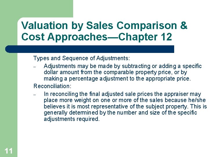 Valuation by Sales Comparison & Cost Approaches—Chapter 12 Types and Sequence of Adjustments: –