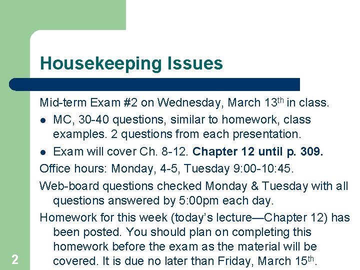 Housekeeping Issues 2 Mid-term Exam #2 on Wednesday, March 13 th in class. l