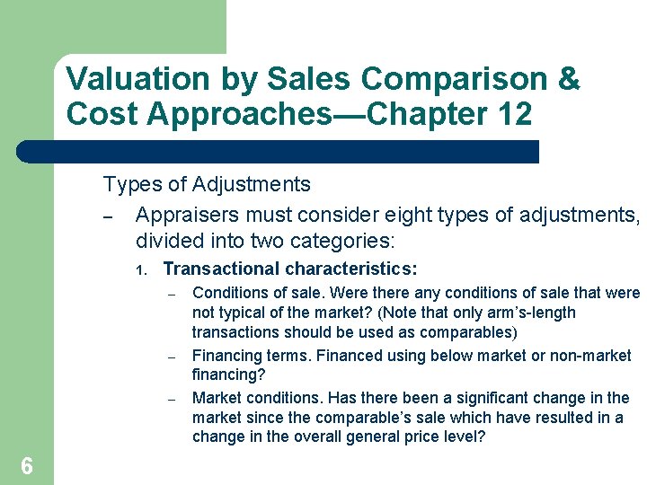 Valuation by Sales Comparison & Cost Approaches—Chapter 12 Types of Adjustments – Appraisers must