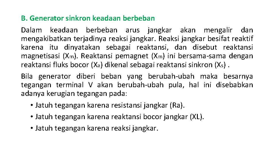 B. Generator sinkron keadaan berbeban Dalam keadaan berbeban arus jangkar akan mengalir dan mengakibatkan