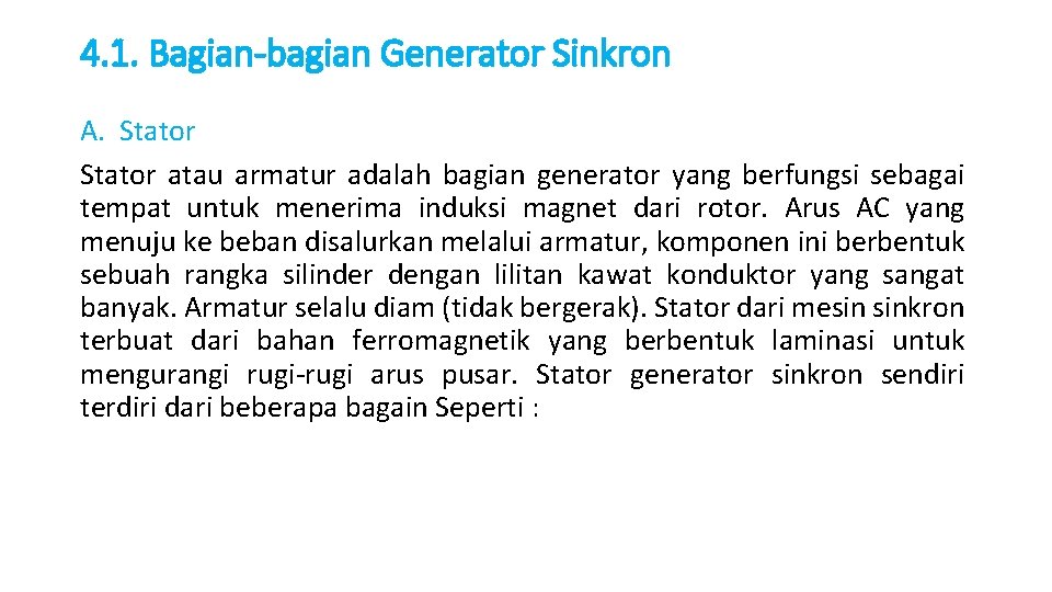 4. 1. Bagian-bagian Generator Sinkron A. Stator atau armatur adalah bagian generator yang berfungsi