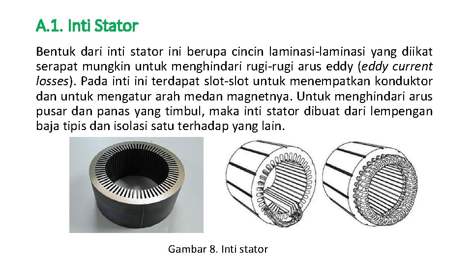 A. 1. Inti Stator Bentuk dari inti stator ini berupa cincin laminasi-laminasi yang diikat