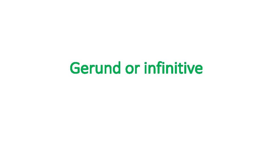 Gerund or infinitive 