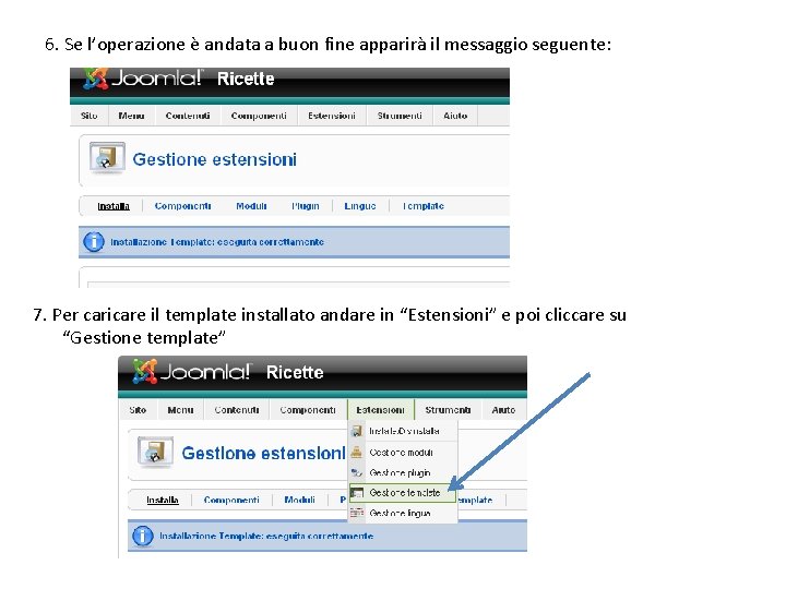 6. Se l’operazione è andata a buon fine apparirà il messaggio seguente: 7. Per