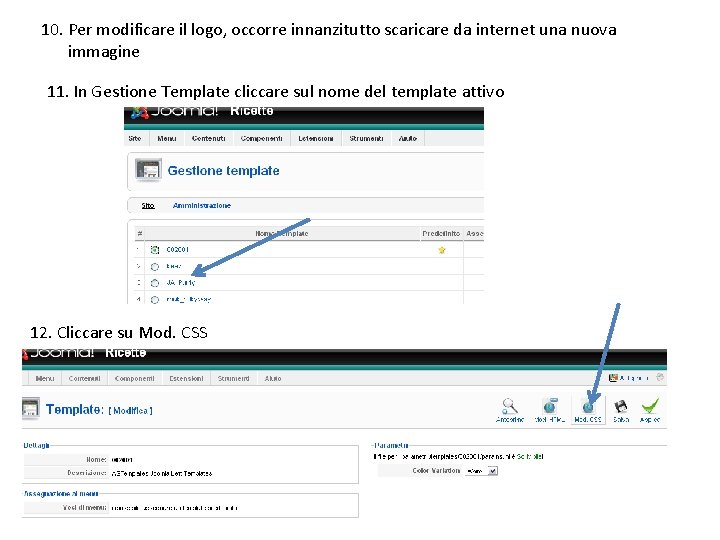 10. Per modificare il logo, occorre innanzitutto scaricare da internet una nuova immagine 11.
