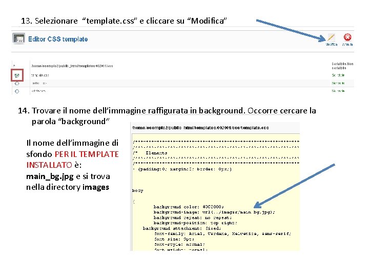 13. Selezionare “template. css” e cliccare su “Modifica” 14. Trovare il nome dell’immagine raffigurata
