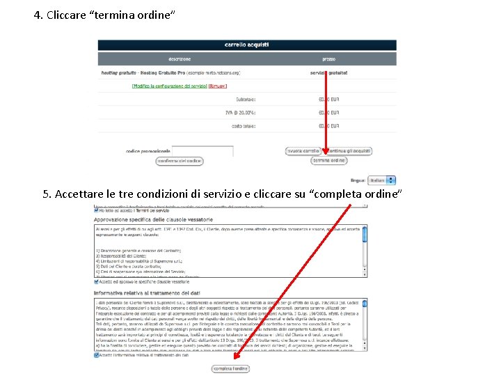 4. Cliccare “termina ordine” 5. Accettare le tre condizioni di servizio e cliccare su