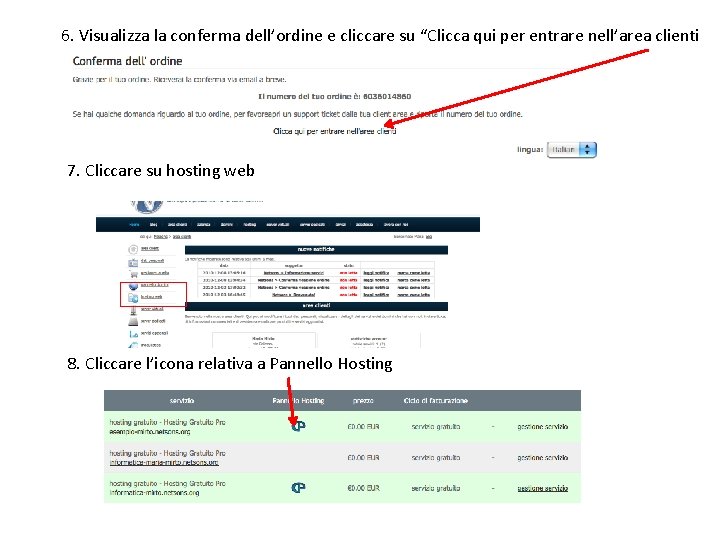6. Visualizza la conferma dell’ordine e cliccare su “Clicca qui per entrare nell’area clienti