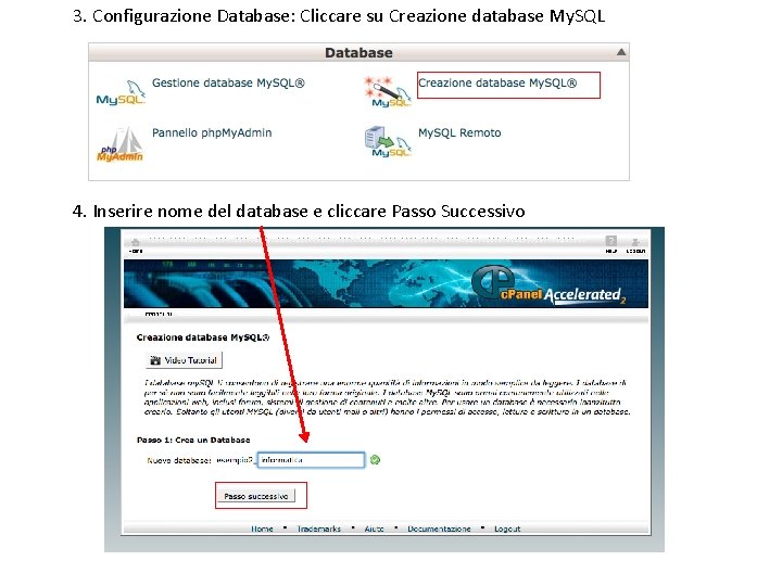 3. Configurazione Database: Cliccare su Creazione database My. SQL 4. Inserire nome del database