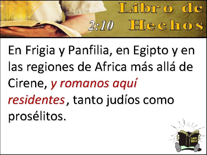 2: 10 En Frigia y Panfilia, en Egipto y en las regiones de Africa