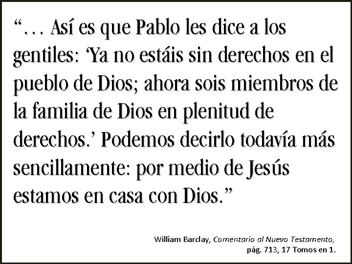 “… Así es que Pablo les dice a los gentiles: ‘Ya no estáis sin