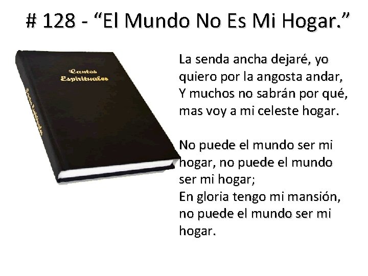 # 128 - “El Mundo No Es Mi Hogar. ” La senda ancha dejaré,