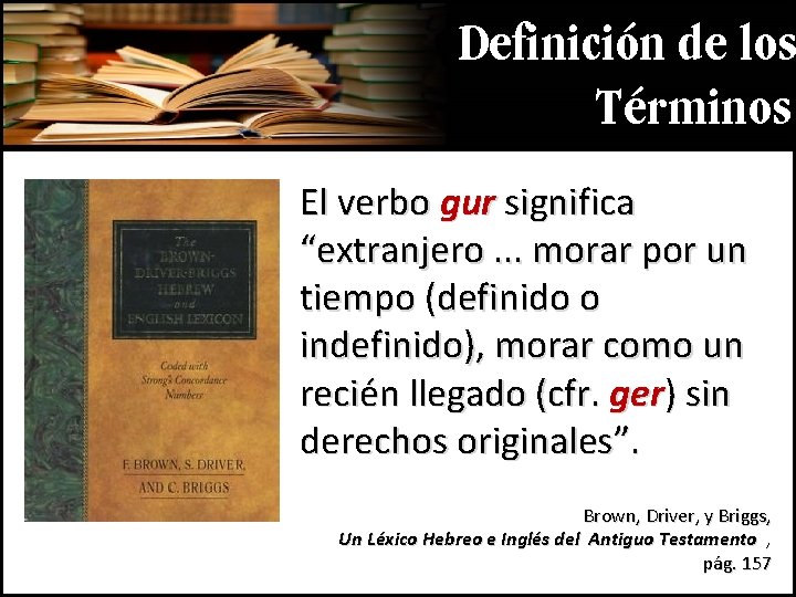 Definición de los Términos El verbo gur significa “extranjero. . . morar por un
