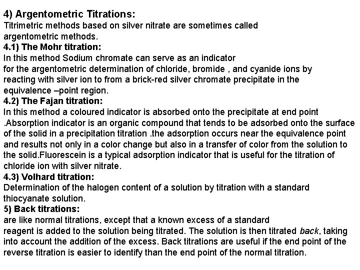 4) Argentometric Titrations: Titrimetric methods based on silver nitrate are sometimes called argentometric methods.
