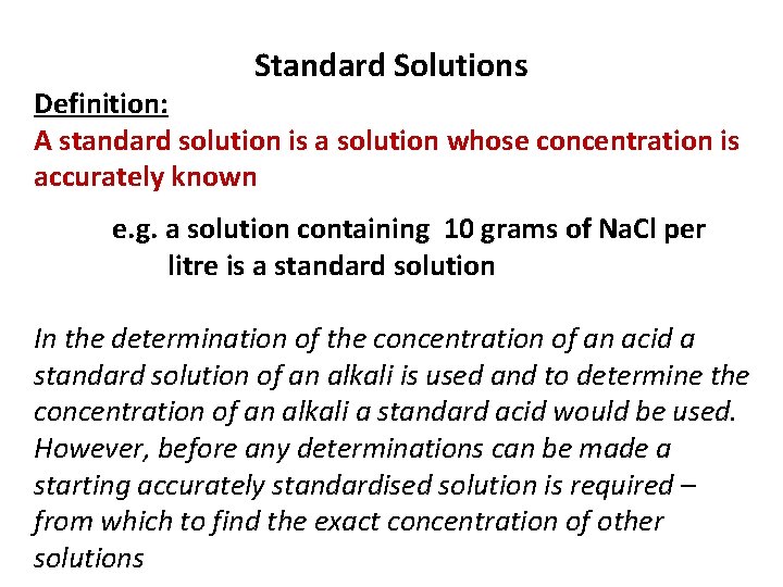 Standard Solutions Definition: A standard solution is a solution whose concentration is accurately known