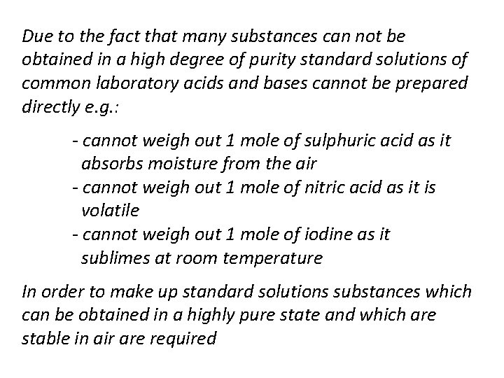 Due to the fact that many substances can not be obtained in a high
