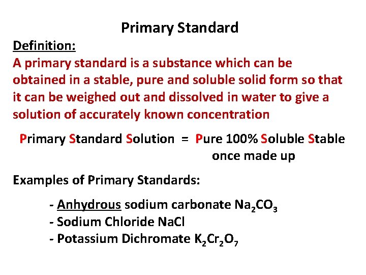 Primary Standard Definition: A primary standard is a substance which can be obtained in
