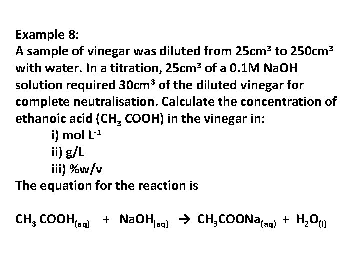 Example 8: A sample of vinegar was diluted from 25 cm 3 to 250